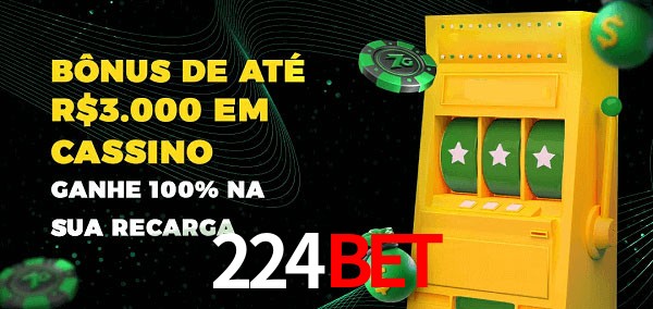 224bet melhor bônus de depósito